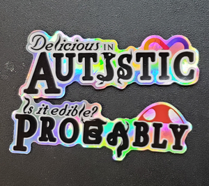 Is it Edible? & Delicious in Autistic Holographic Iridescent 3inch Stickers SINGLE OR SET