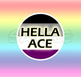 Hella ACE Pan Queer Non-binary Bi  LGBTQIA PRIDE 175in buttons